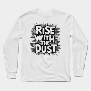 Rise with the Dust Long Sleeve T-Shirt